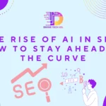 The Rise of AI in SEO How to Stay Ahead of the Curve