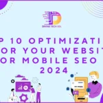 Top 10 Optimizations for Your Website for Mobile SEO in 2024